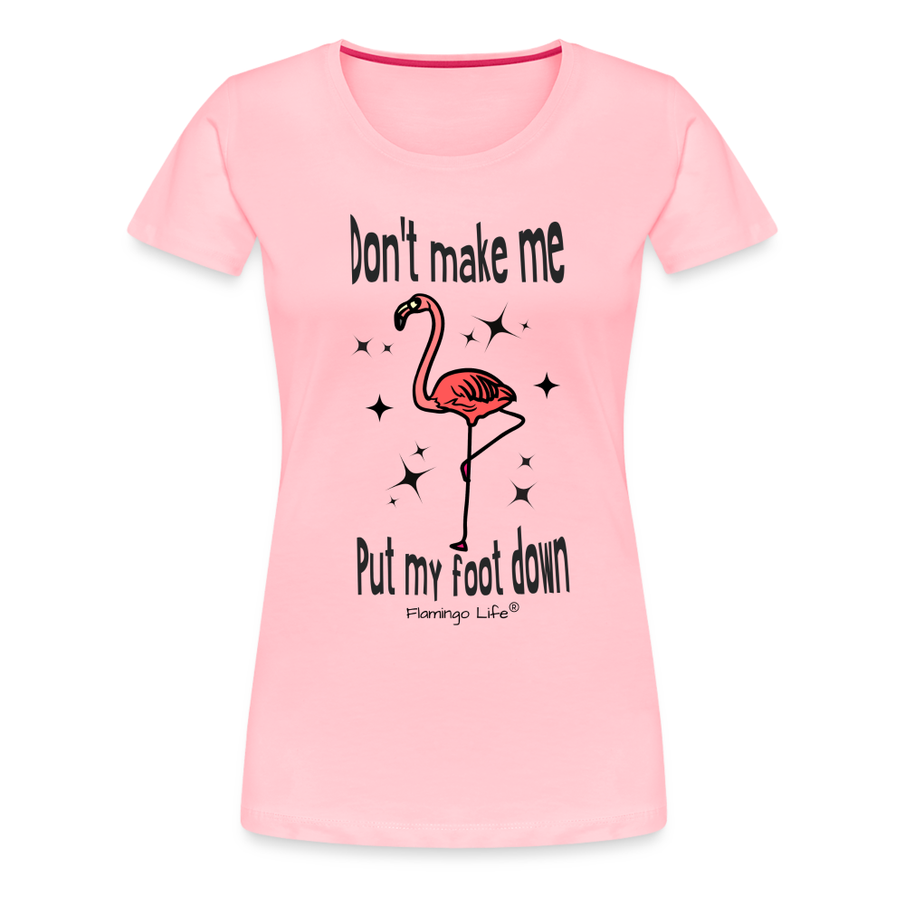 Don't Make Me Put My Foot Down Women’s T-Shirt - pink