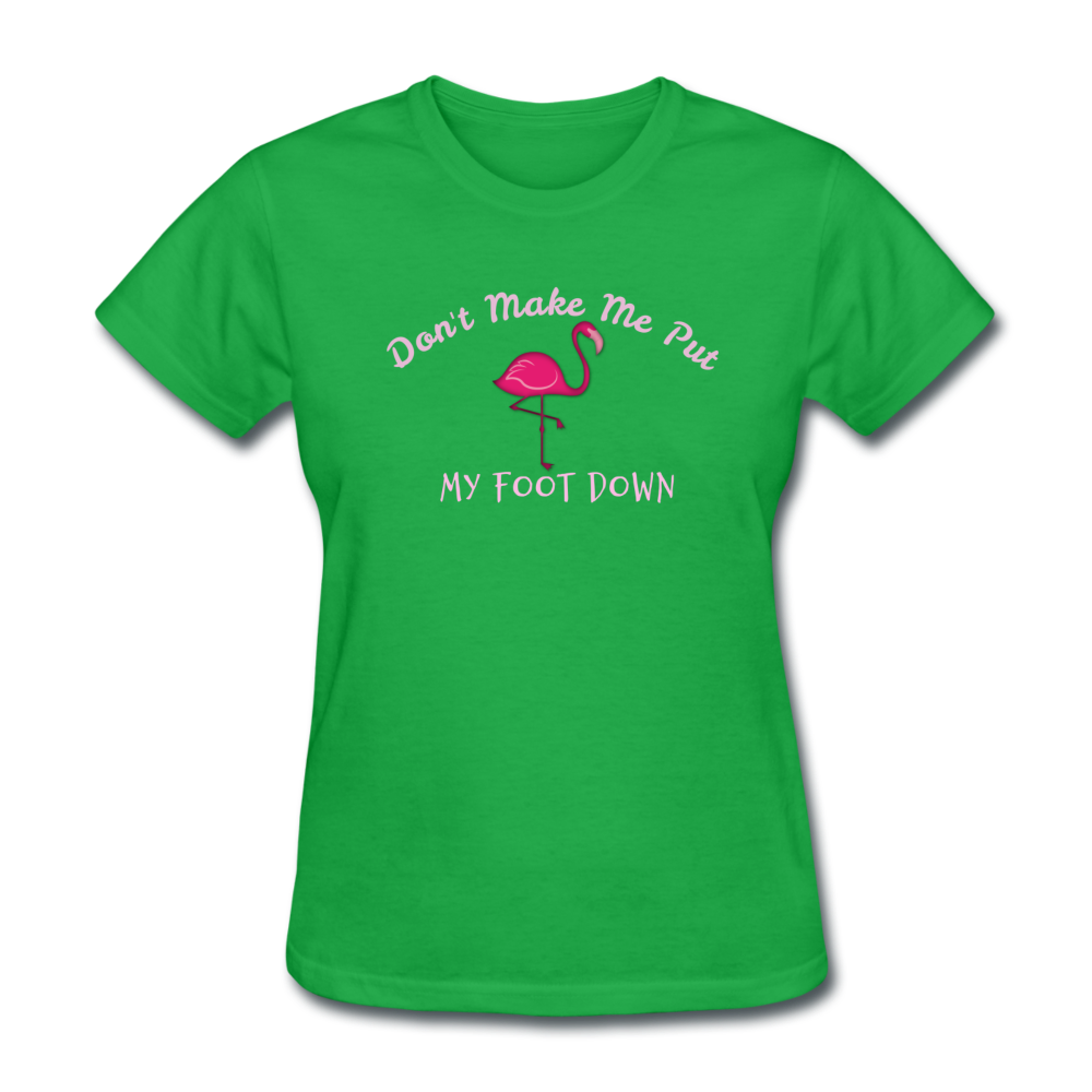 Don't Make Me Put My Foot Down Flamingo Womens T-Shirt - The Flamingo Shop