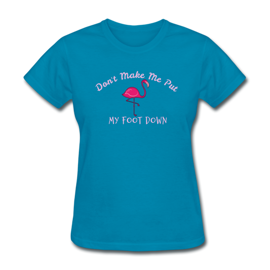 Don't Make Me Put My Foot Down Flamingo Womens T-Shirt - The Flamingo Shop