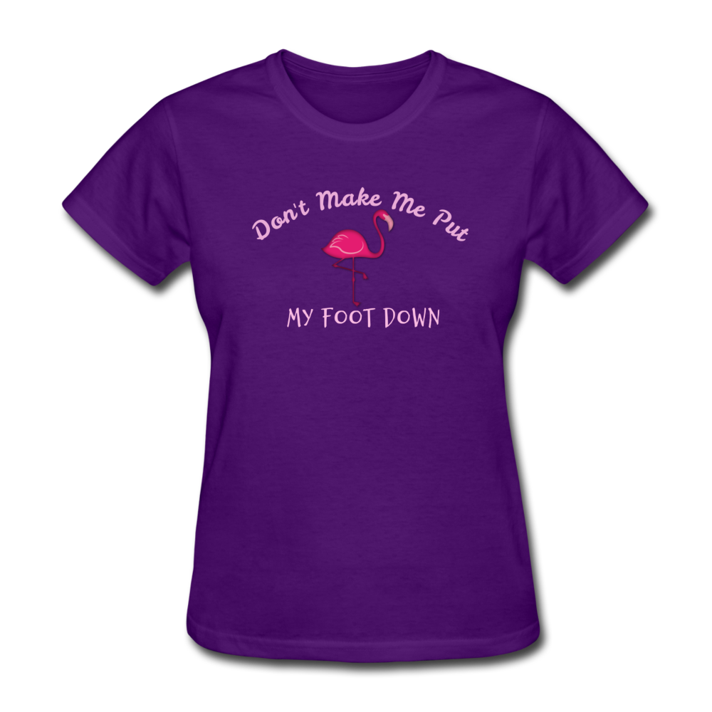 Don't Make Me Put My Foot Down Flamingo Womens T-Shirt - The Flamingo Shop