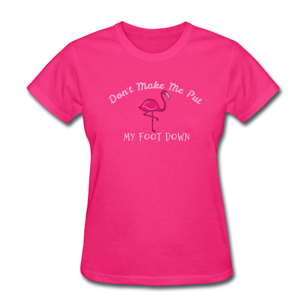 Don't Make Me Put My Foot Down Flamingo Womens T-Shirt - The Flamingo Shop