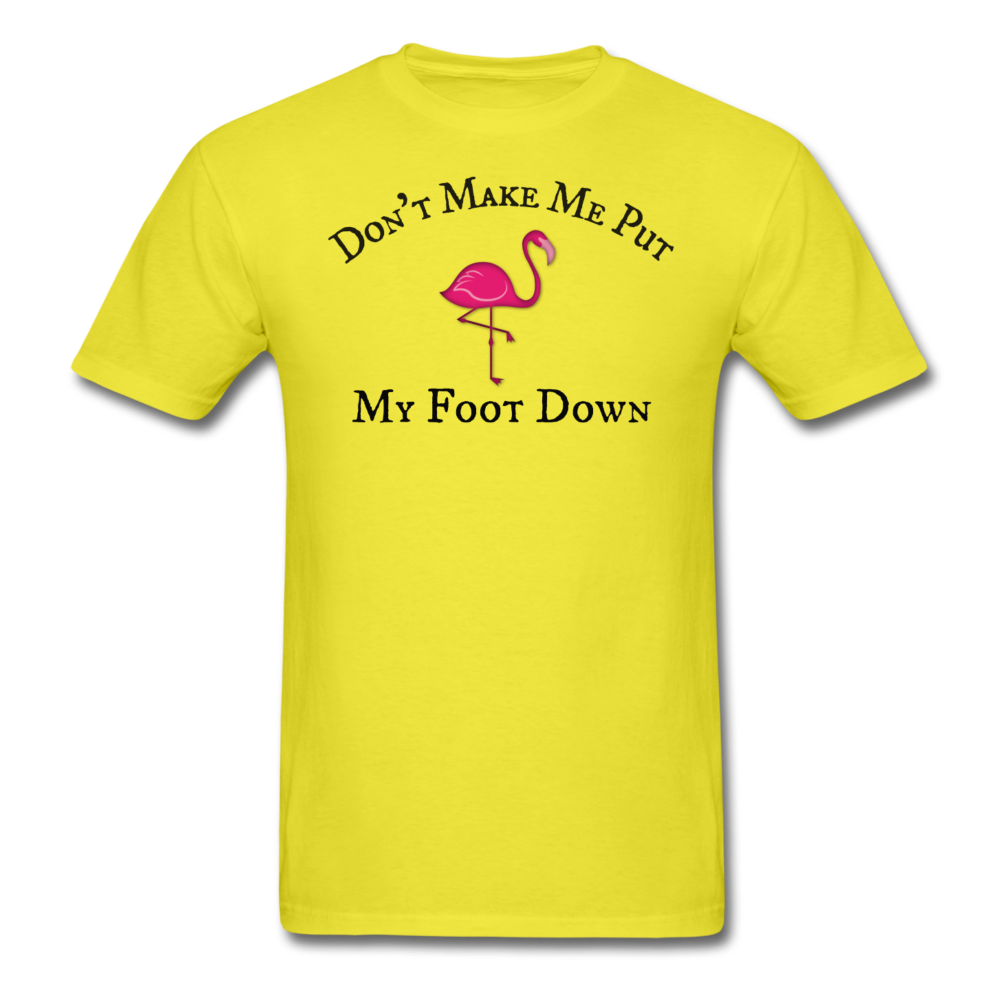 Don't Make Me Put My Foot Down Mens T-Shirt up to 6XL - The Flamingo Shop