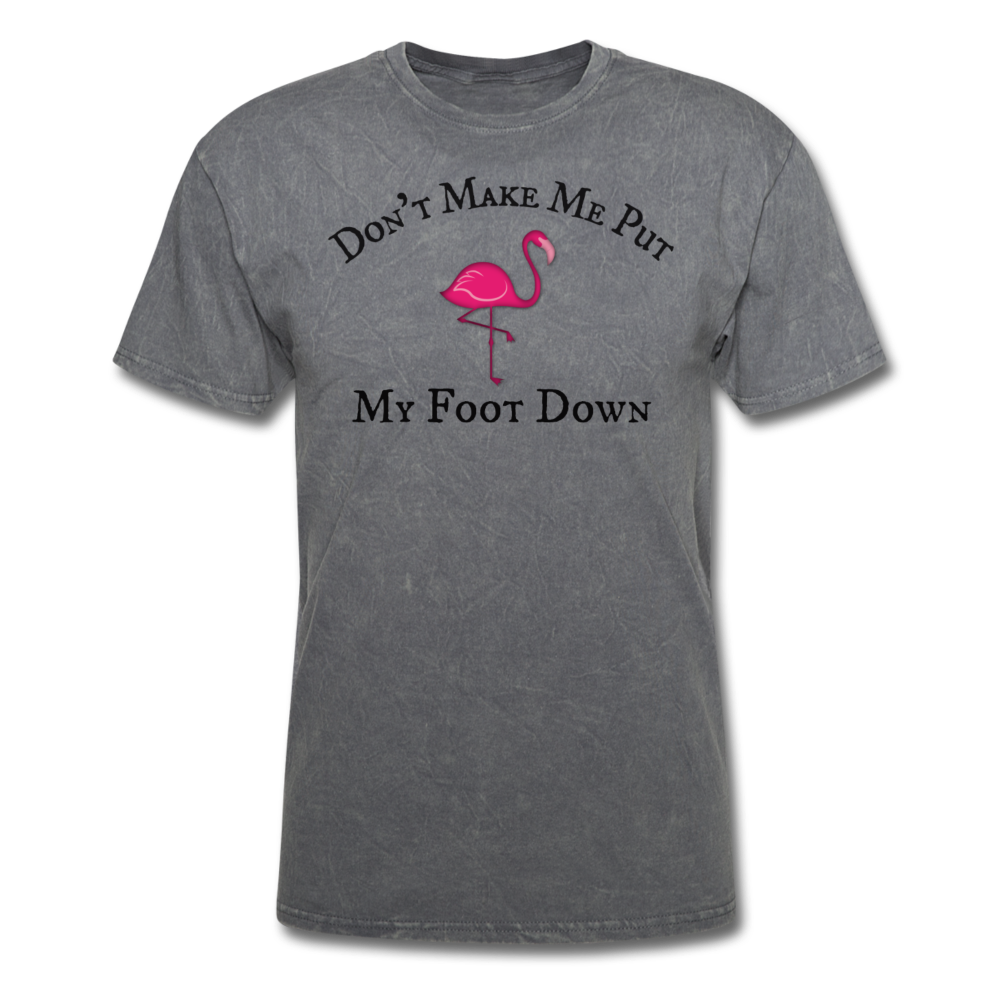 Don't Make Me Put My Foot Down Mens T-Shirt up to 6XL - The Flamingo Shop