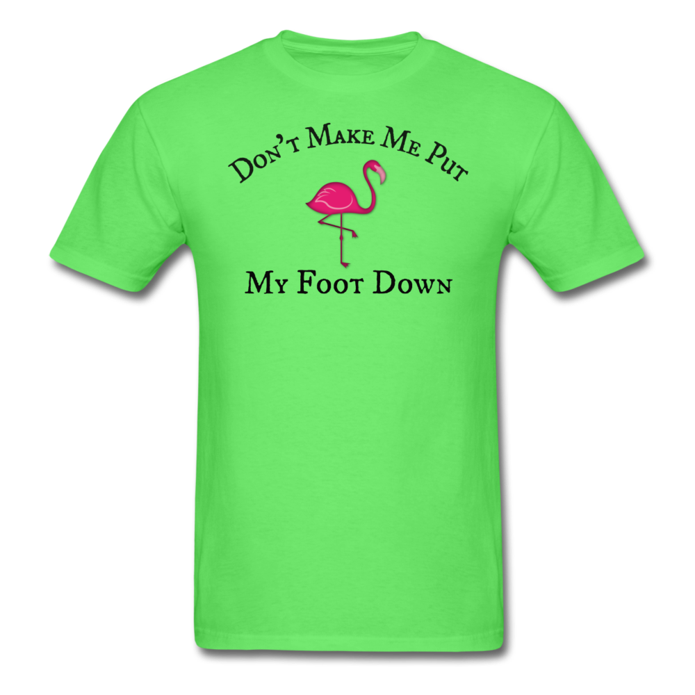 Don't Make Me Put My Foot Down Mens T-Shirt up to 6XL - The Flamingo Shop