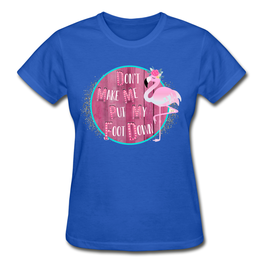 Don't Make Me Put My Foot Down Flamingo T-Shirt (Multiple Colors Available) - The Flamingo Shop