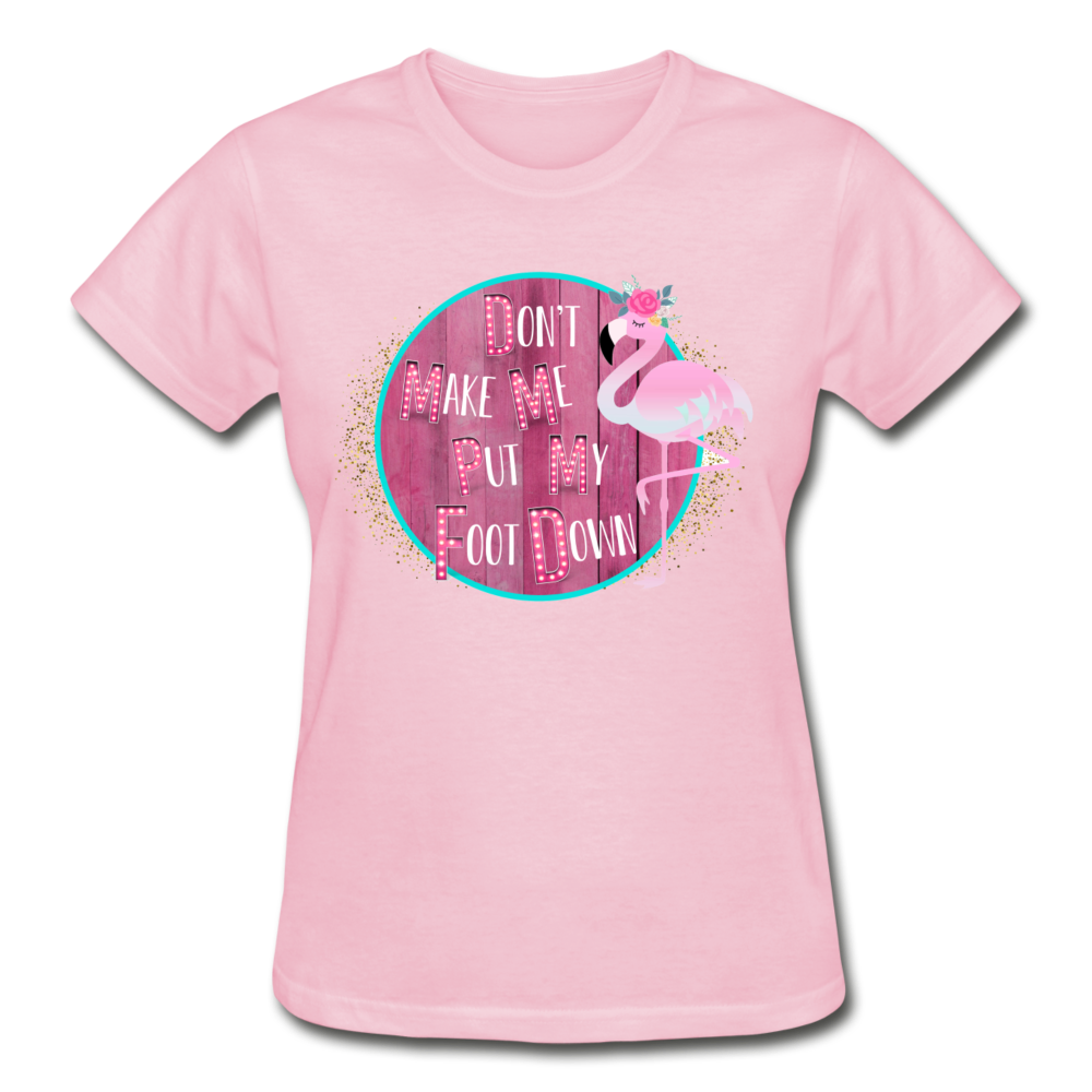 Don't Make Me Put My Foot Down Flamingo T-Shirt (Multiple Colors Available) - The Flamingo Shop