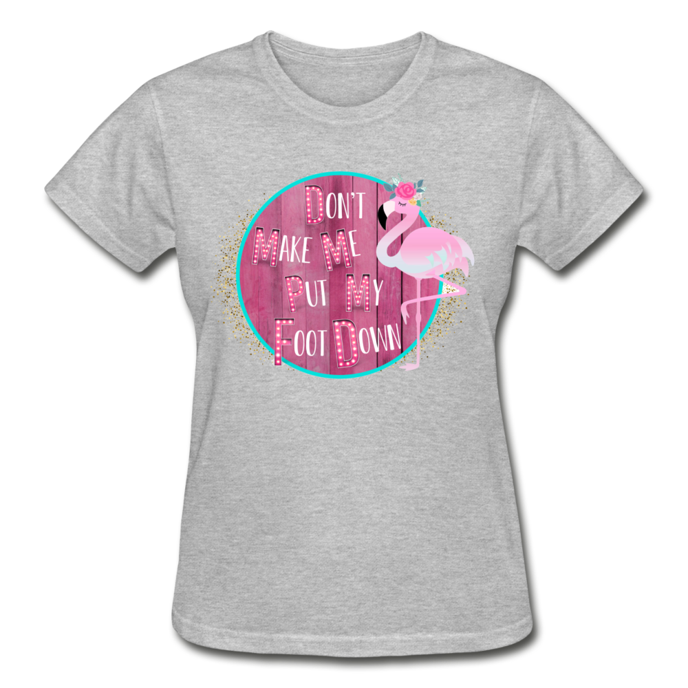 Don't Make Me Put My Foot Down Flamingo T-Shirt (Multiple Colors Available) - The Flamingo Shop