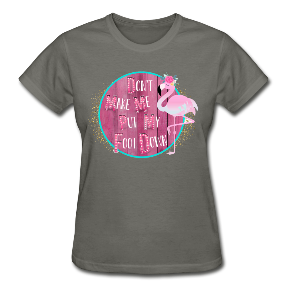 Don't Make Me Put My Foot Down Flamingo T-Shirt (Multiple Colors Available) - The Flamingo Shop