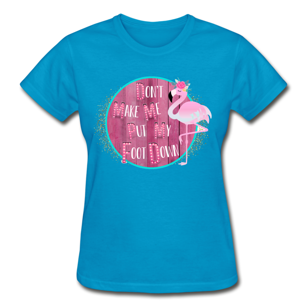 Don't Make Me Put My Foot Down Flamingo T-Shirt (Multiple Colors Available) - The Flamingo Shop